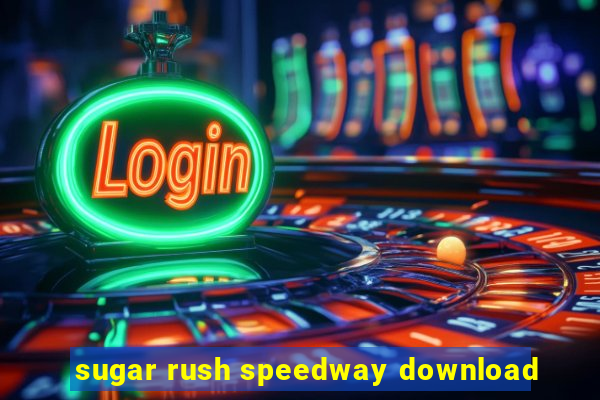 sugar rush speedway download